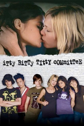 Plakat filmu Itty Bitty Titty Committee (2007)